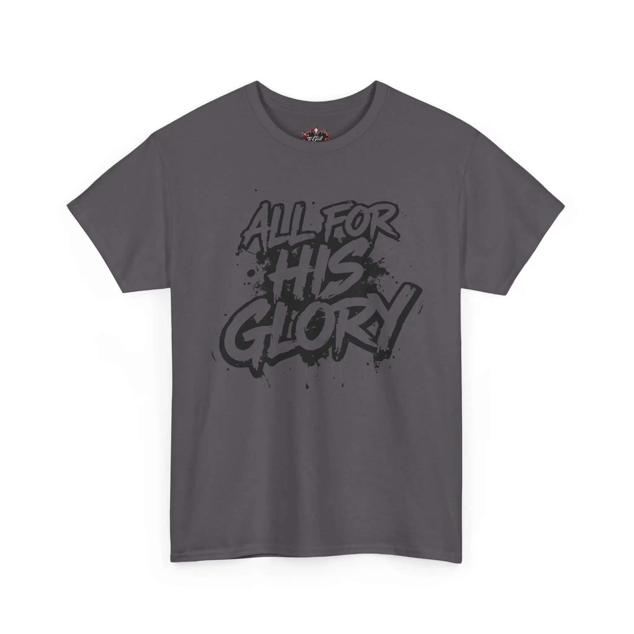 All For His Glory TShirt — Christian Faith Graphic Tee in gray with bold hand-lettered design.