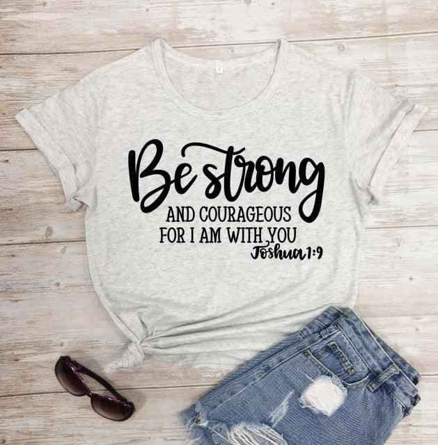 Be Strong and Courageous Christian T-Shirt T-shirt To God be The Glory Creations