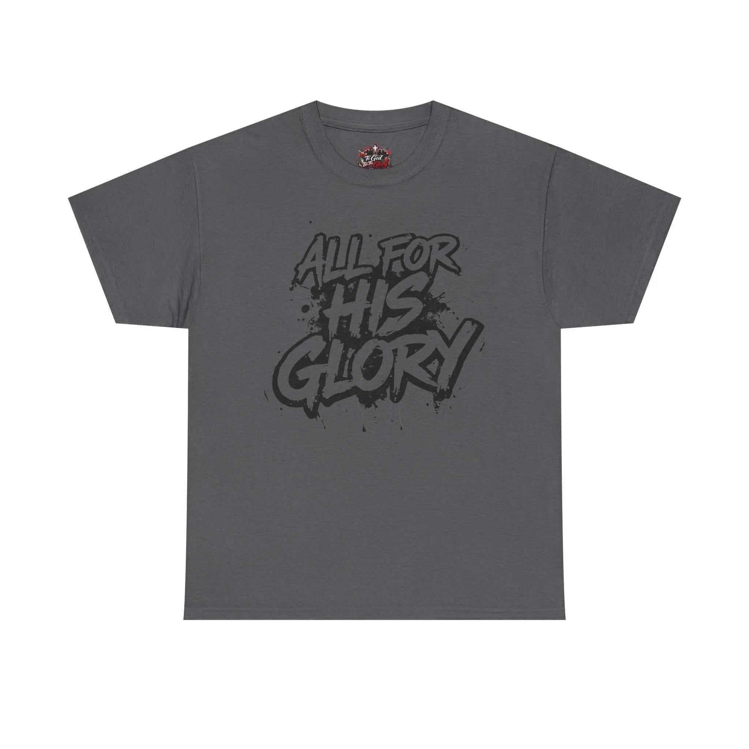 All For His Glory TShirt — Christian Faith Graphic Tee T-Shirt Printify Charcoal S