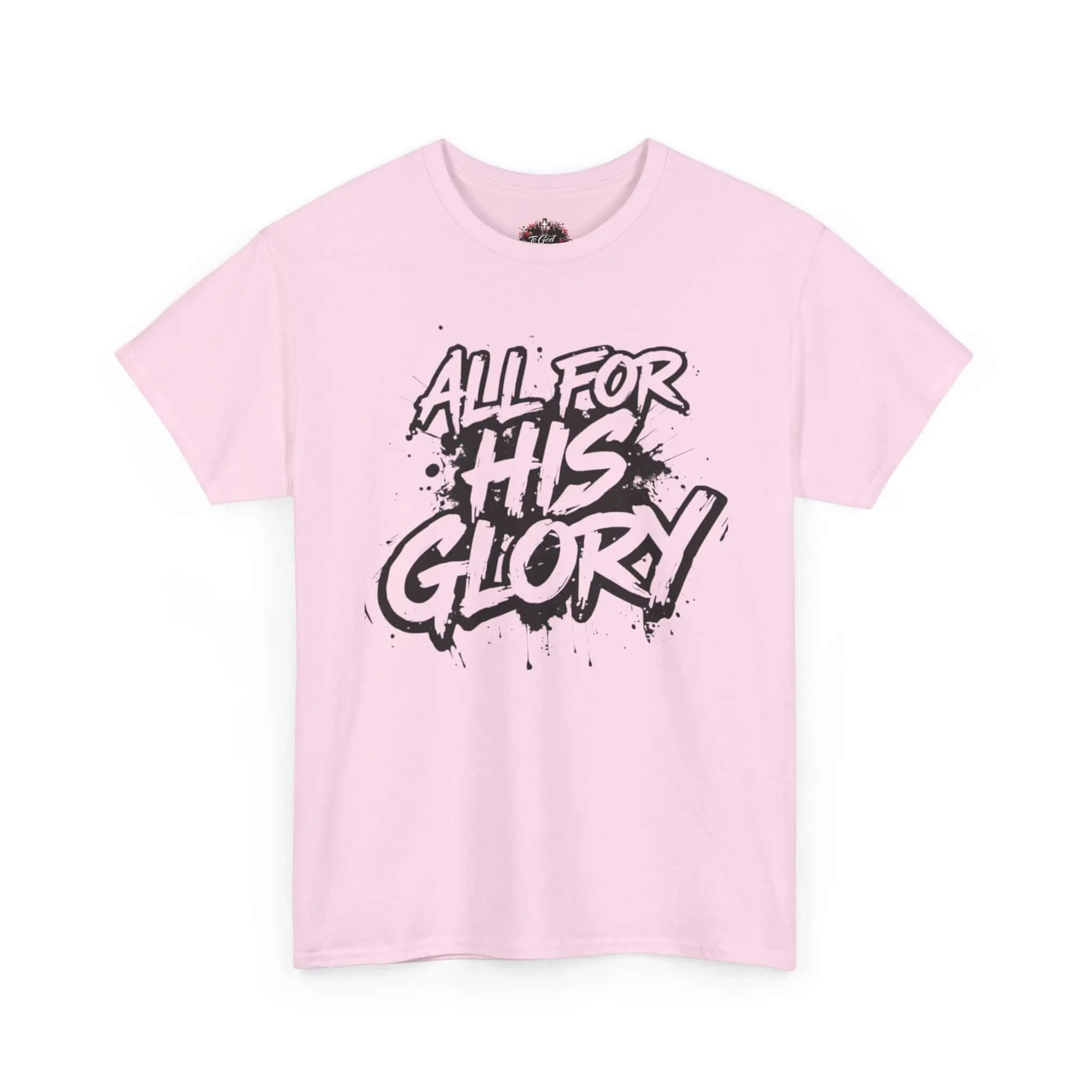 All For His Glory TShirt — Christian Faith Graphic Tee in pink with bold hand-lettered message.