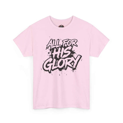 All For His Glory TShirt — Christian Faith Graphic Tee in pink with bold hand-lettered message.