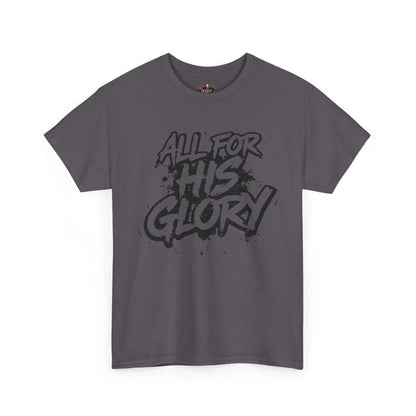 All For His Glory TShirt — Christian Faith Graphic Tee in gray with bold hand-lettered design.
