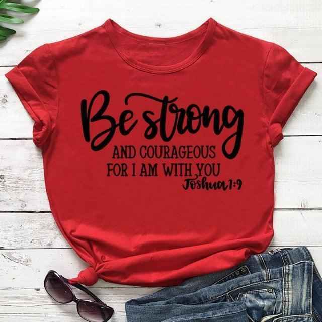 Be Strong and Courageous Christian T-Shirt T-shirt To God be The Glory Creations