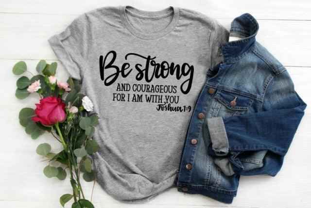 Be Strong and Courageous Christian T-Shirt T-shirt To God be The Glory Creations