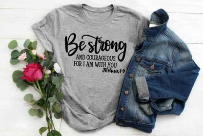 Be Strong and Courageous Christian T-Shirt T-shirt To God be The Glory Creations