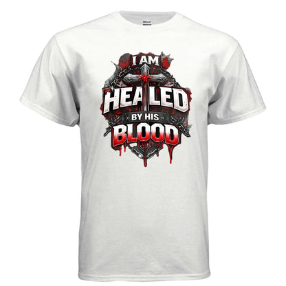 Healed by His Blood T-Shirt To God be The Glory Creations WHITE S