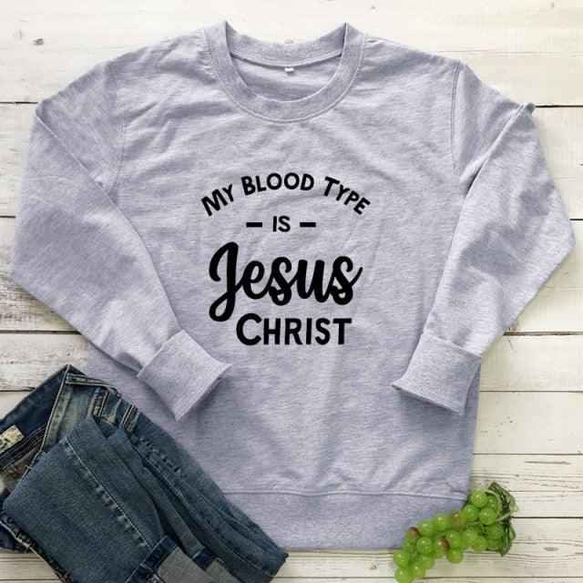 My Blood Type Is Jesus Christ Sweatshirt To God be The Glory Creations gray-black text XXL