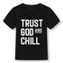 Trust God and Chill Shirt Baby Kids T-Shirt Religious To God be The Glory Creations 54K3-KSTBK- 3T