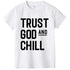 Trust God and Chill Shirt Baby Kids T-Shirt Religious To God be The Glory Creations HJ16-KSTWH- 12T