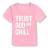 Trust God and Chill Shirt Baby Kids T-Shirt Religious To God be The Glory Creations 54K3-KSTPK- 10T